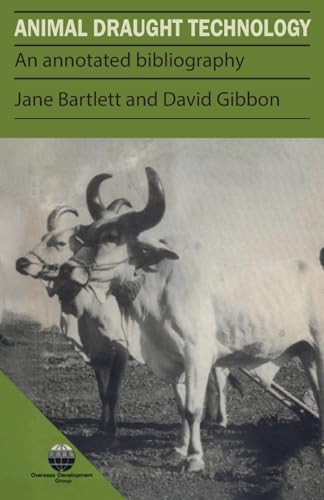Animal Draught Technology (An annotated bibliography) by Jane Bartlett, David Gibbon, 9780946688319