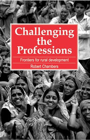 Challenging the Professions (Frontiers for rural development) by Professor Robert Chambers, 9781853391941