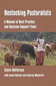 Restocking Pastoralists (A manual of best practice and decision support tools) by Claire Heffernan, 9781853395895