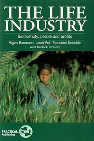 The Life Industry (Biodiversity, people and profits) by Miges Baumann, 9781853393419