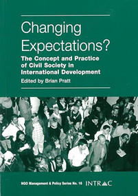 Changing Expectations? (The Concept and Practice of Civil Society in International Development) by Brian Pratt, 9781897748701