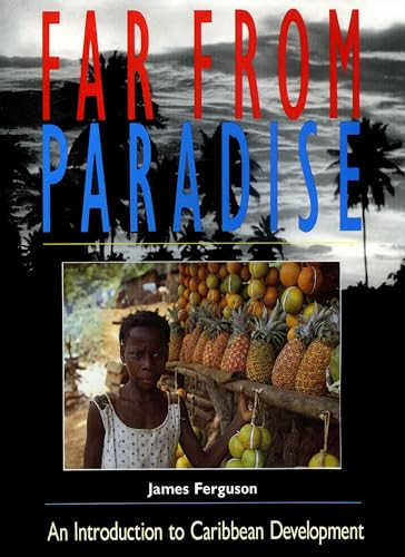 Far From Paradise (An Introduction to Caribbean Development) by James Ferguson, 9780906156544