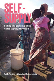 Self-Supply (Filling the gaps in public water supply provision) by Sally Sutton, John Butterworth, 9781788530439