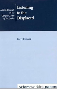 Listening to the Displaced (Action Research in the conflict zones of Sri Lanka) by Kerry Demusz, 9780855984373