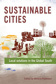 Sustainable Cities (Local Solutions in the Global South) by Mélanie Robertson, 9781853397233