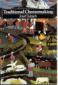 Traditional Cheesemaking (An introduction) by Josef Dubach, Bill Hogan, 9780946688432