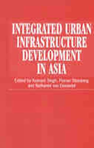 Integrated Urban Infrastructure Development in Asia by Kulwant Singh, 9781853393549