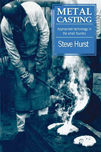 Metal Casting (Appropriate technology in the small foundry) by Steve Hurst, 9781853391972