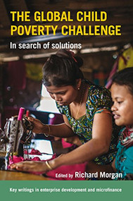 The Global Child Poverty Challenge (In search of solutions) - 9781853399671 by Richard Morgan, 9781853399671
