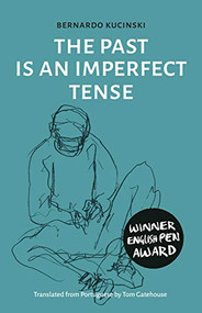 The Past is an Imperfect Tense by Bernardo Kucinski, 9781788530873