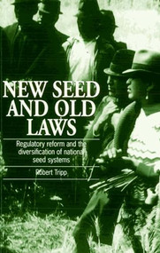 New Seed and Old Laws (Regulatory reform and the diversification of national seed systems) by Robert Tripp, 9781853394157