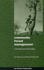 Community Forest Management (A Casebook from India) by Joe Human, Manoj Pattanaik, 9780855984397