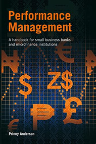Performance Management (A handbook for small business banks and microfinance institutions) by Prinny Anderson, 9781853397936