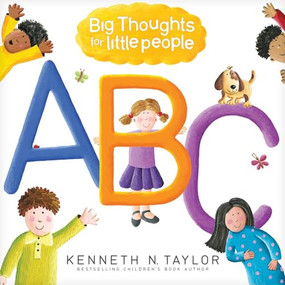 Big Thoughts for Little People ABC by Kenneth N. Taylor, Andrea Petrlik Huseinovic, 9781496451064