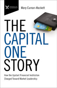 The Capital One Story (How the Upstart Financial Institution Charged Toward Market Leadership) - 9781400232796 by Mary Curran Hackett, 9781400232796