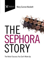 The Sephora Story (The Retail Success You Can't Makeup) - 9781400232802 by Mary Curran Hackett, 9781400232802