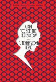 A Pin to See the Peepshow by F. Tennyson Jesse, 9780712353595