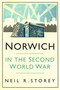 Norwich in the Second World War by Neil R. Storey, 9780750996167