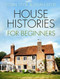 House Histories for Beginners by Colin Style, O-lan Style, 9780750997980