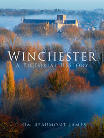 Winchester (A Pictorial History) by Tom Beaumont James, 9780750998109