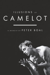 Illusions of Camelot (A Memoir) by Peter Boal, 9780825309830