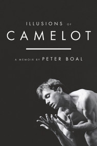 Illusions of Camelot (A Memoir) by Peter Boal, 9780825309830