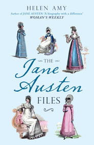 The Jane Austen Files (A Complete Anthology of Letters & Family Recollections) - 9781445660387 by Helen Amy, 9781445660387