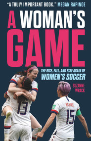 A Woman's Game (The Rise, Fall, and Rise Again of Women's Soccer) by Suzanne Wrack, 9781629379333
