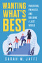 Wanting What's Best (Parenting, Privilege, and Building a Just World) by Sarah W. Jaffe, 9781641607674