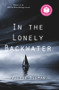 In the Lonely Backwater by Valerie Nieman, 9781646031795