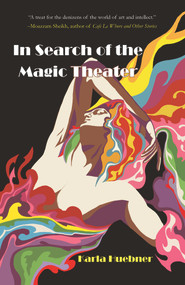 In Search of the Magic Theater by Karla Huebner, 9781646031917
