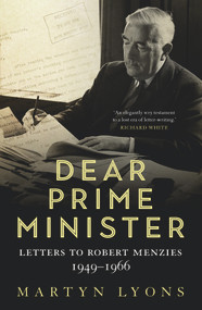 Dear Prime Minister (Letters to Robert Menzies, 1949-1966) by Martyn Lyons, 9781742237305