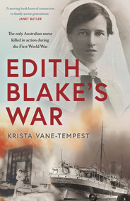 Edith Blake's War (The only Australian nurse killed in action during the First World War) by Krista Vane-Tempest, 9781742237398