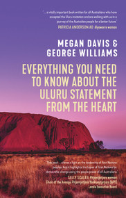 Everything You Need to Know About the Uluru Statement from the Heart by George Williams, Megan Davis, 9781742237404