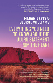 Everything You Need to Know About the Uluru Statement from the Heart by George Williams, Megan Davis, 9781742237404
