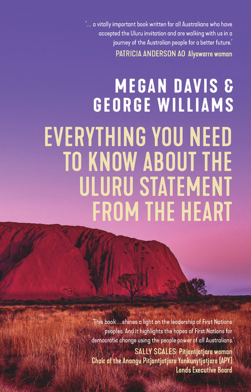 Everything You Need to Know About the Uluru Statement from the Heart by George Williams, Megan Davis, 9781742237404