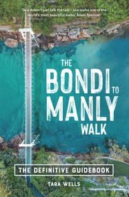 The Bondi to Manly Walk (The Definitive Guidebook) by Tara Wells, 9781742237411