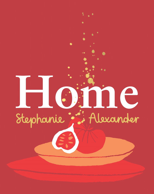Home - 9781760981136 by Stephanie Alexander, 9781760981136