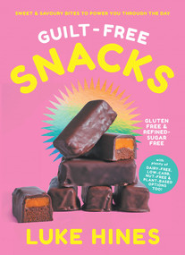 Guilt-free Snacks (Healthy Sweet & Savoury Snacks to Power You Through the Day (TBC)) by Luke Hines, 9781760986582