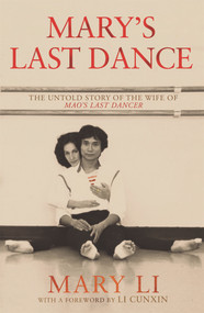 Mary's Last Dance (The untold story of the wife of Mao's Last Dancer) by Mary Li, 9781761041914