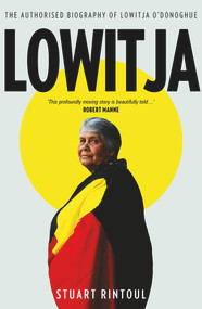 Lowitja (The authorised biography of Lowitja O'Donoghue) by , 9781761065583