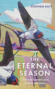 The Eternal Season (Ghosts of Summers Past, Present and Future) by Stephen Rutt, 9781783965731