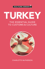 Turkey - Culture Smart! (The Essential Guide to Customs & Culture) - 9781787023185 by Charlotte McPherson, Culture Smart!, 9781787023185