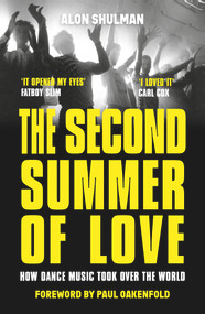 The Second Summer of Love (How Dance Music Took Over the World) - 9781789460889 by Alon Shulman, Paul Oakenfold, 9781789460889