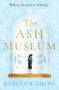 The Ash Museum by Rebecca Smith, 9781789559019