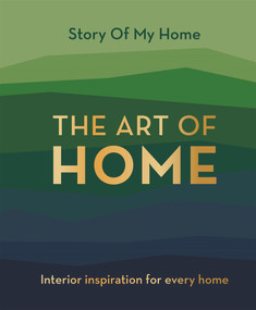 The Art of Home (Interior Inspiration for Every Home) by @storyofmyhome, 9781800780934