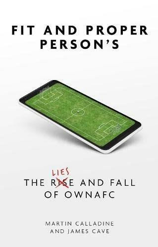 Fit and Proper Persons (The Lies and Fall of Owna FC) by Martin Calladine, 9781801500470