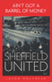 Ain't Got a Barrel of Money (Sheffield United) by Jason Holyhead, 9781801500609