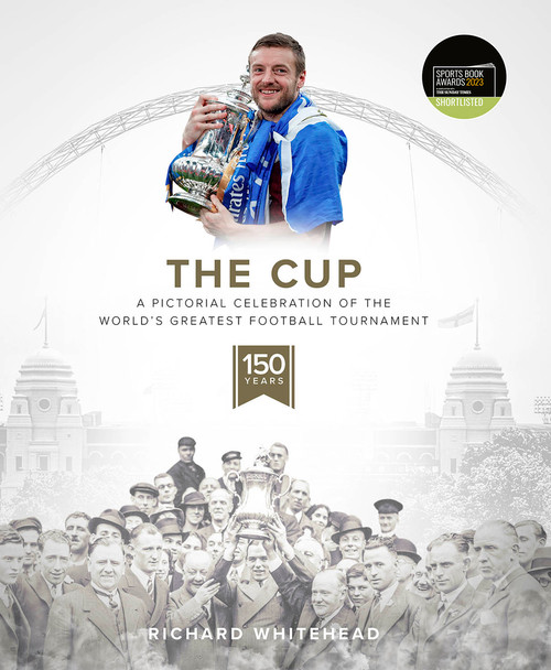 The Cup ((Shortlisted for the Sunday Times Sports Book Awards 2023)) by Richard Whitehead, 9781801500630
