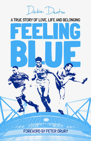 Feeling Blue (A True Story of Love, Life and Belonging) by Richard Denton, 9781801500760